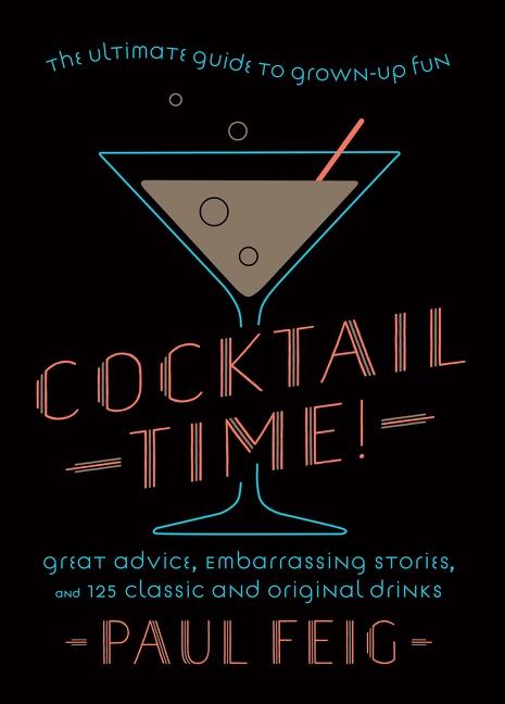 Cover: 9780063160699 | Cocktail Time! | The Ultimate Guide to Grown-Up Fun | Paul Feig | Buch