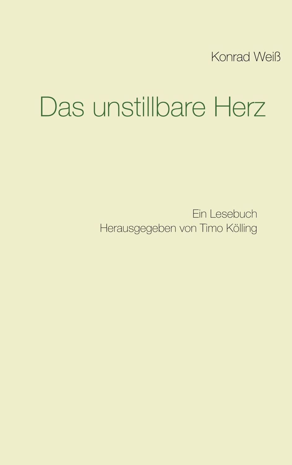 Cover: 9783751937795 | Das unstillbare Herz | Ein Lesebuch | Konrad Weiß | Taschenbuch | 2020