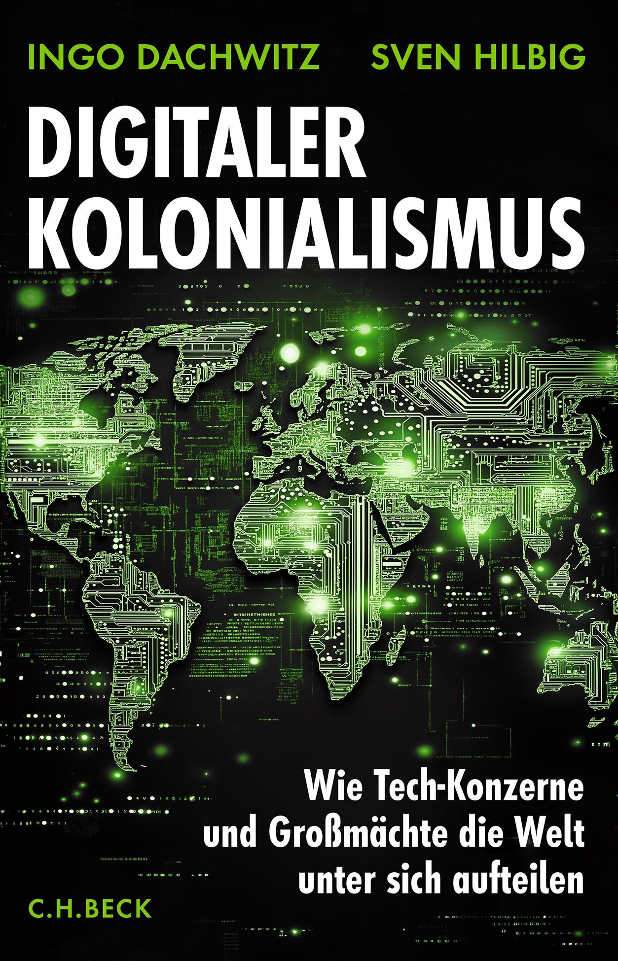 Cover: 9783406823022 | Digitaler Kolonialismus | Ingo Dachwitz (u. a.) | Buch | 351 S. | 2025