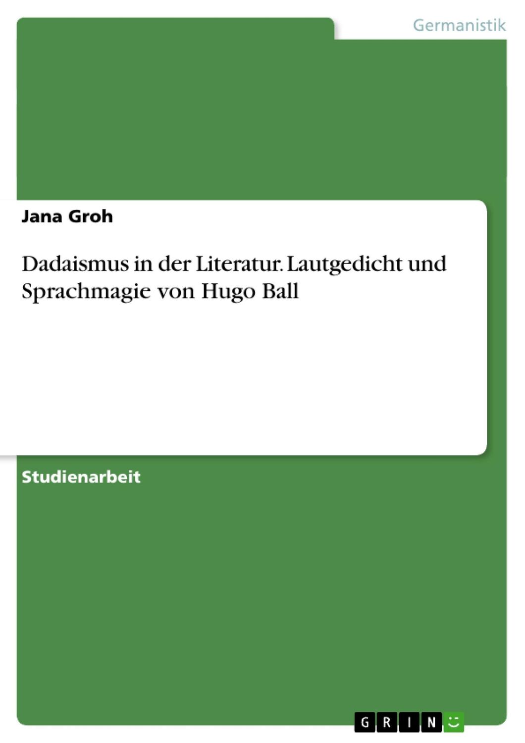 Cover: 9783638946520 | Dadaismus in der Literatur. Lautgedicht und Sprachmagie von Hugo Ball