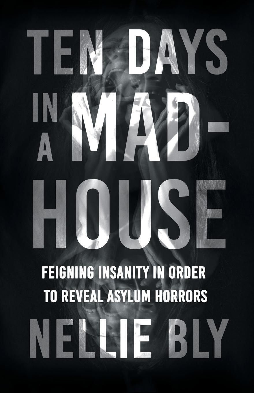 Cover: 9781528719490 | Ten Days in a Mad-House | Nellie Bly | Taschenbuch | Paperback | 2021