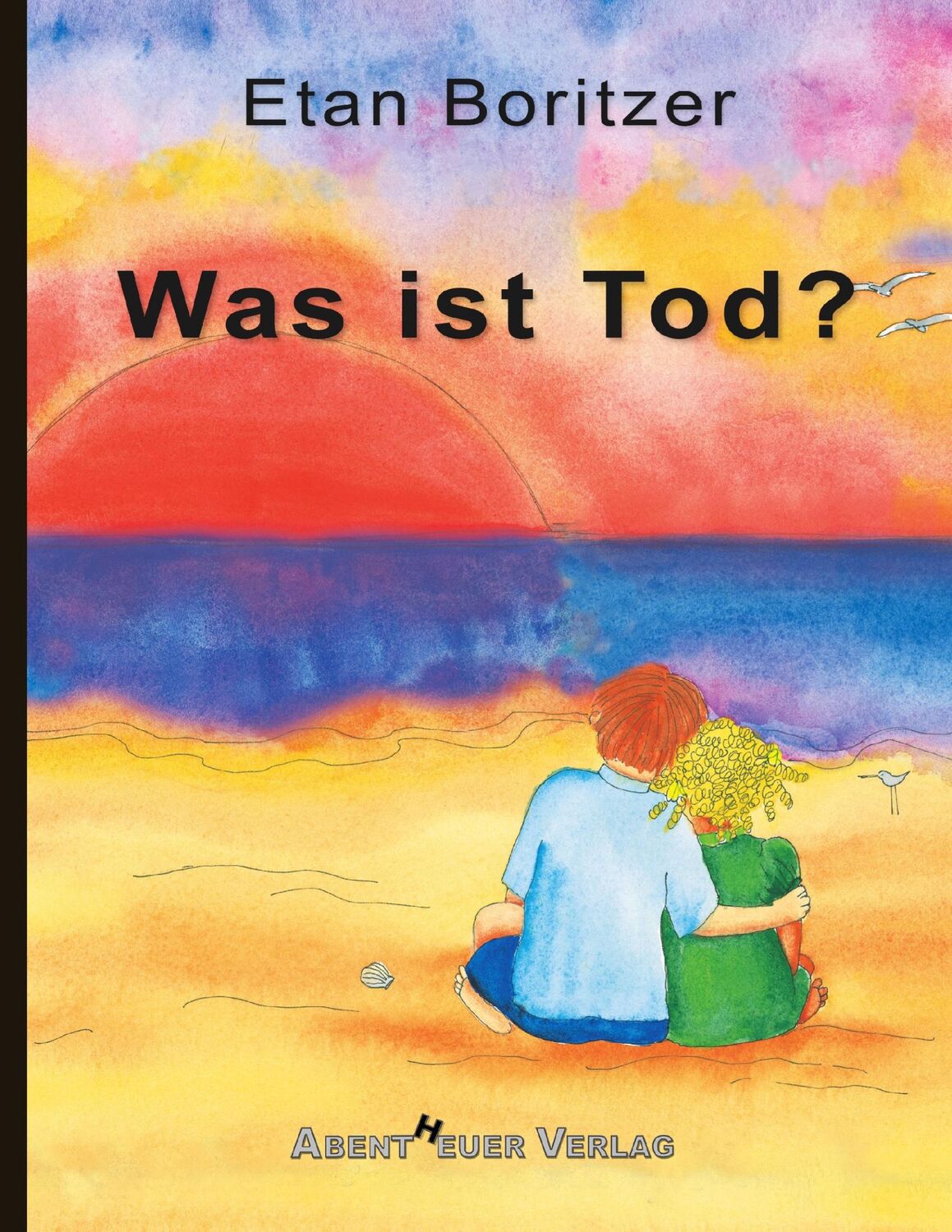 Cover: 9783945976395 | Was ist Tod? | Etan Boritzer | Taschenbuch | Die "Was-ist...?"-Reihe