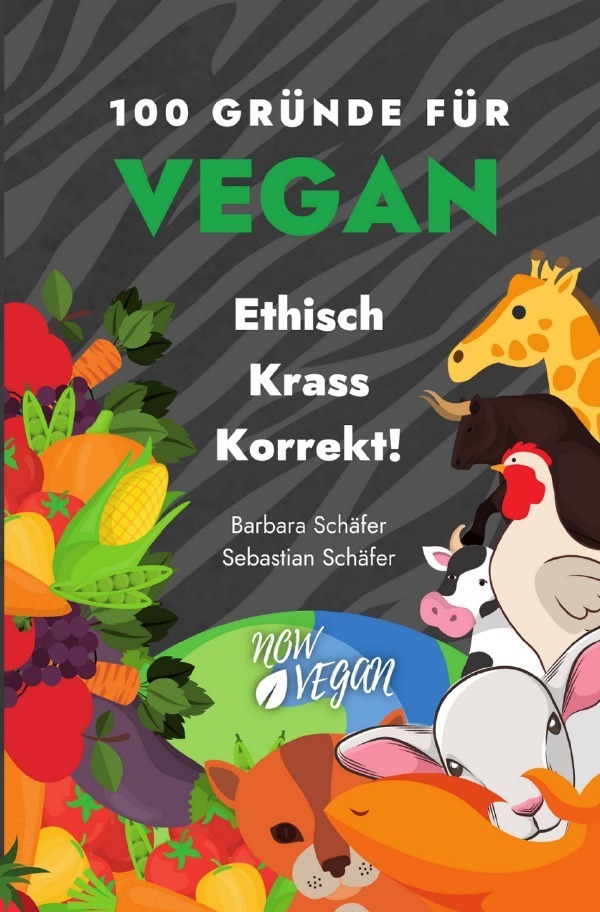 Cover: 9783753119441 | 100 Gründe für Vegan - Ethisch Krass Korrekt! | Schäfer (u. a.) | Buch