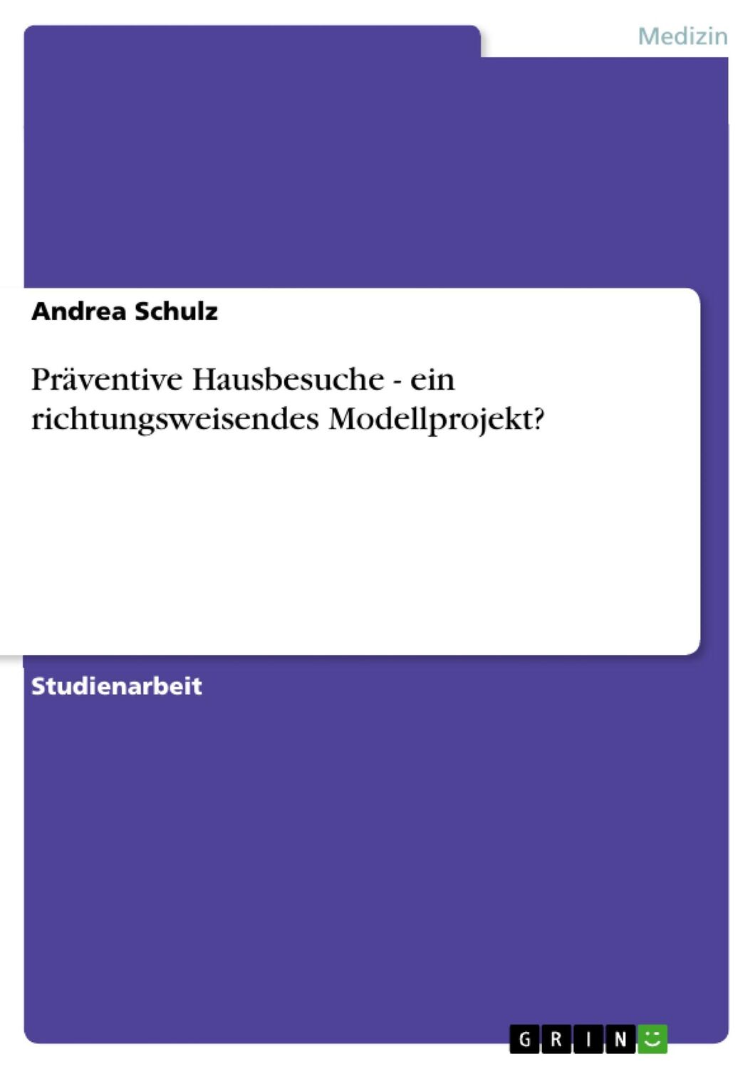 Cover: 9783640211524 | Präventive Hausbesuche - ein richtungsweisendes Modellprojekt? | Buch