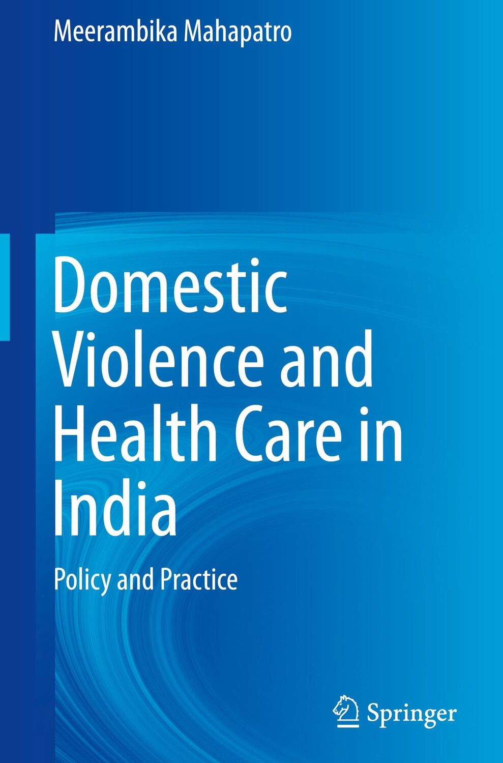 Cover: 9789811061585 | Domestic Violence and Health Care in India | Policy and Practice