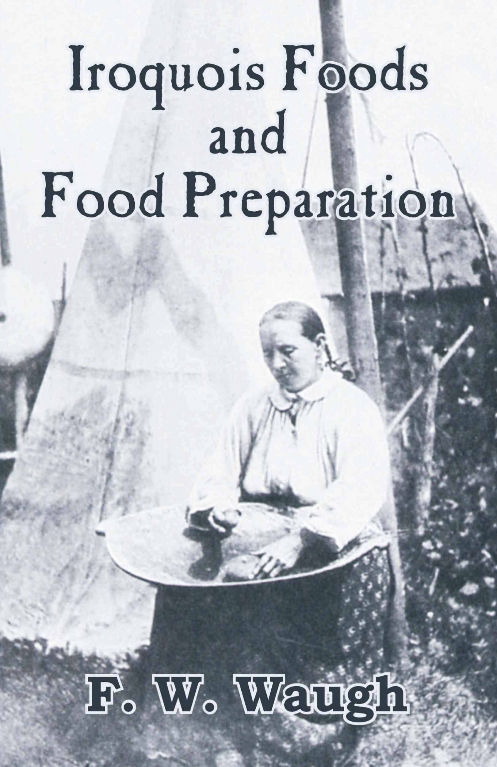 Cover: 9781410207760 | Iroquois Foods and Food Preparation | F. W. Waugh | Taschenbuch | 2003