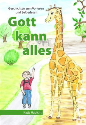 Cover: 9783942258111 | Gott kann alles | Geschichten zum Vorlesen und Selberlesen | Habicht