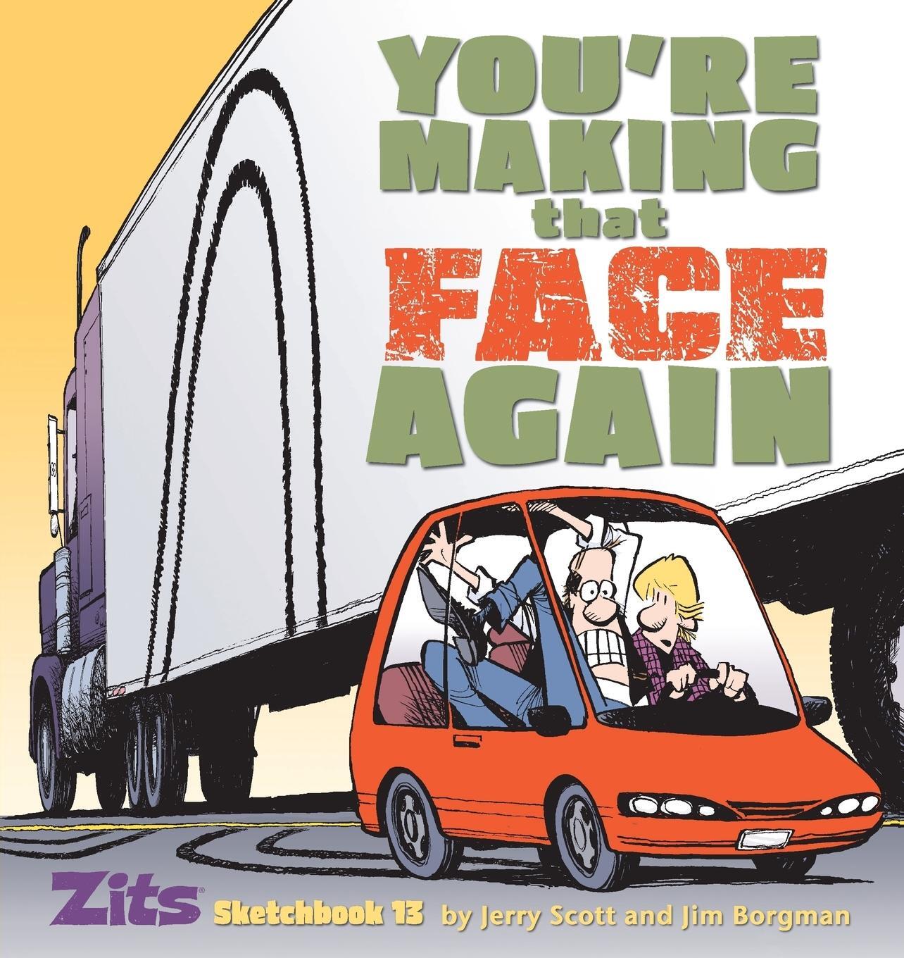 Cover: 9780740797347 | You're Making That Face Again: Zits Sketchbook No. 13 | Scott (u. a.)