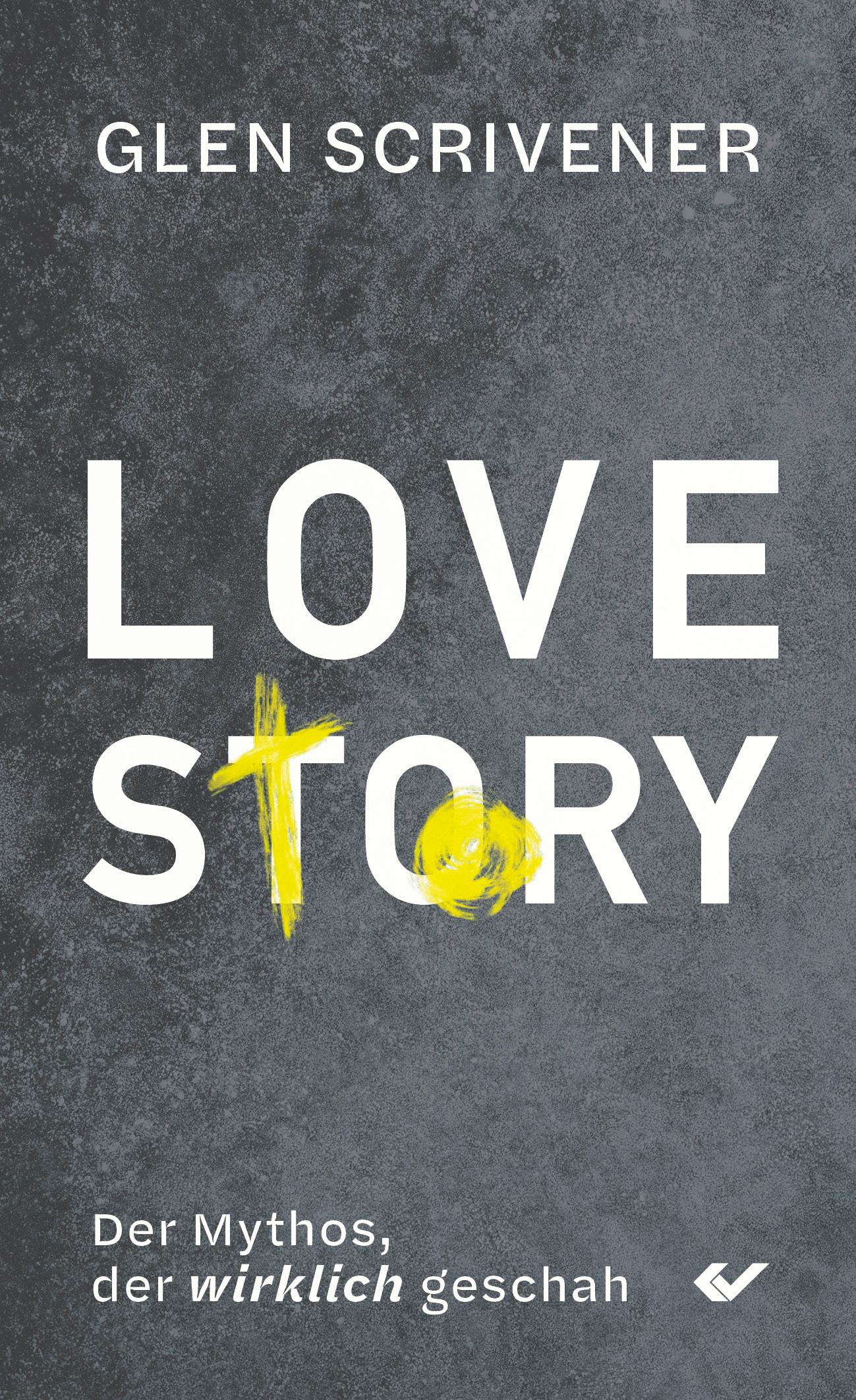 Cover: 9783863539979 | Love Story | Der Mythos, der wirklich geschah | Glen Scrivener | Buch