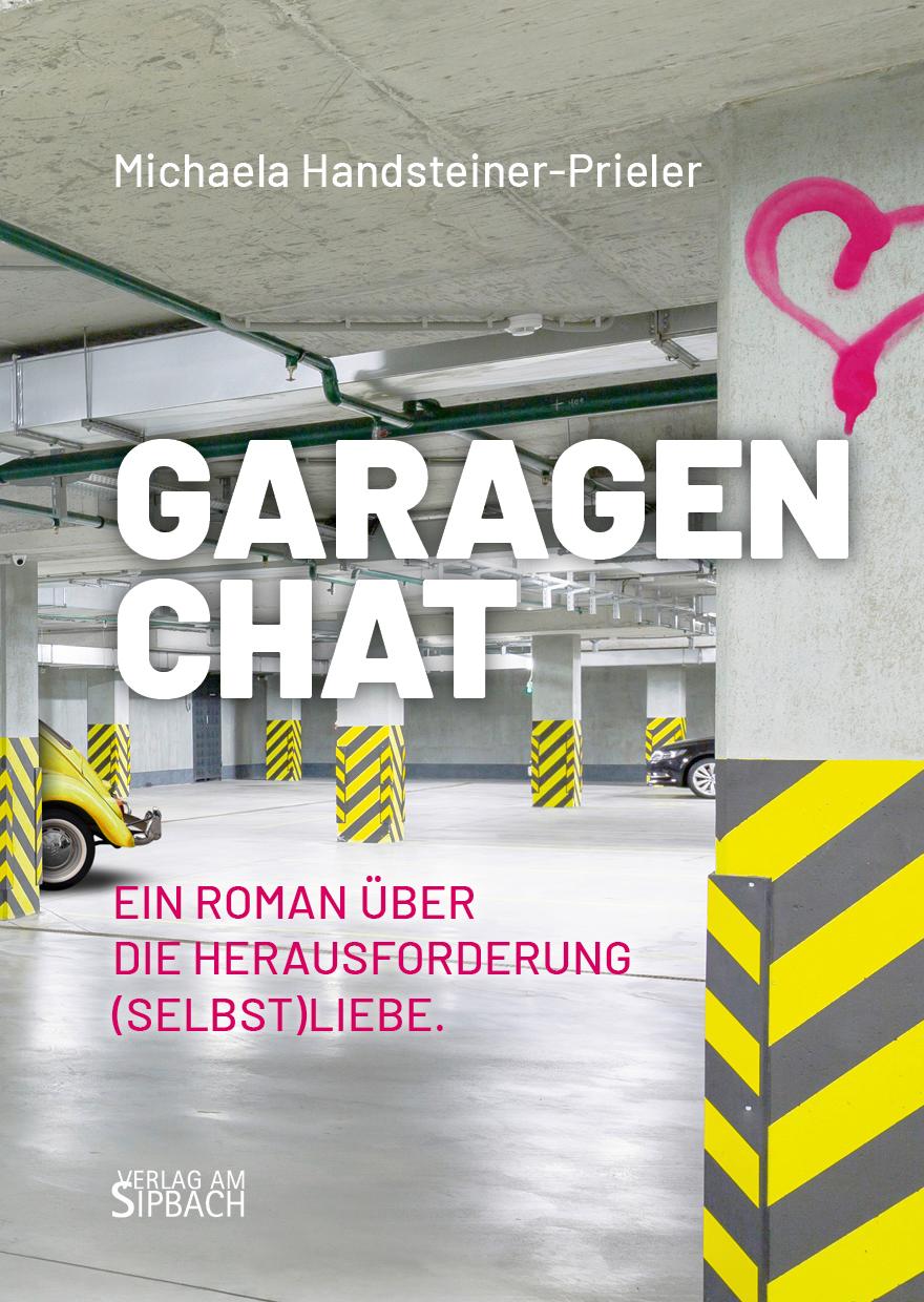 Cover: 9783903259577 | GARAGENCHAT | Ein Roman über die Herausforderung (Selbst)Liebe | Buch