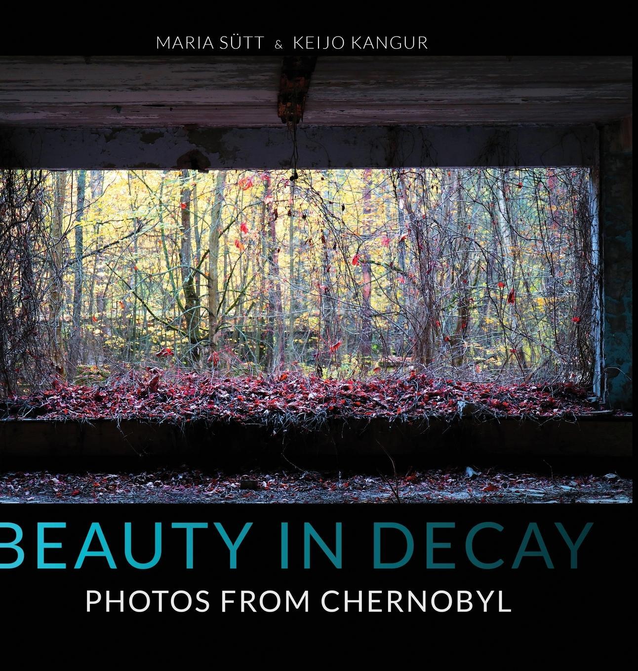 Cover: 9781471729881 | Beauty in Decay | Photos from Chernobyl | Maria Sütt (u. a.) | Buch