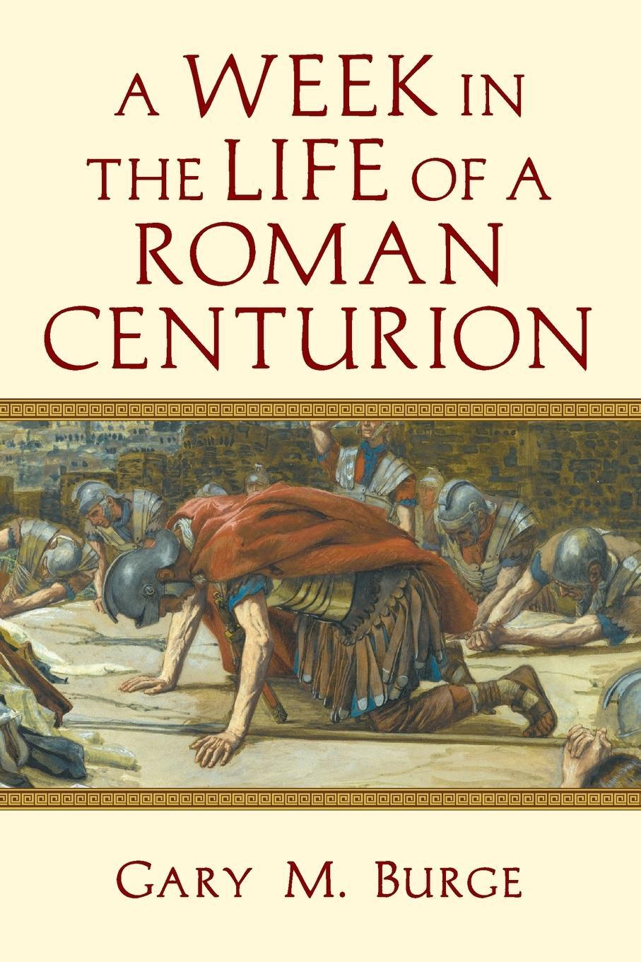 Cover: 9780830824625 | A Week in the Life of a Roman Centurion | Gary M Burge | Taschenbuch