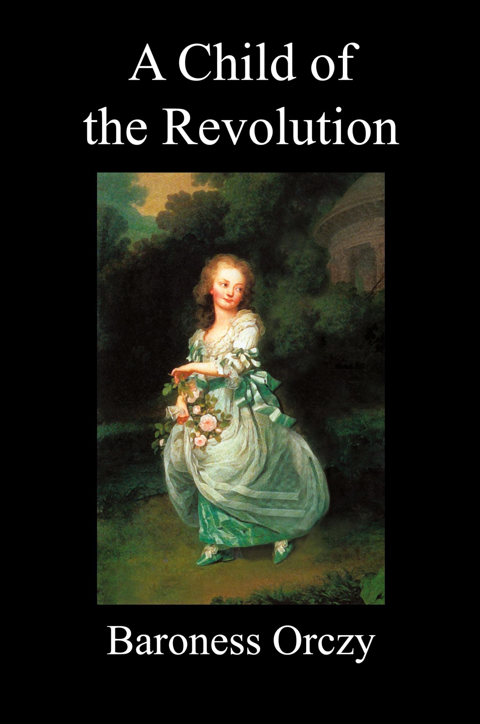 Cover: 9781849027618 | A Child of the Revolution (Paperback) | Emmuska Baroness Orczy (u. a.)