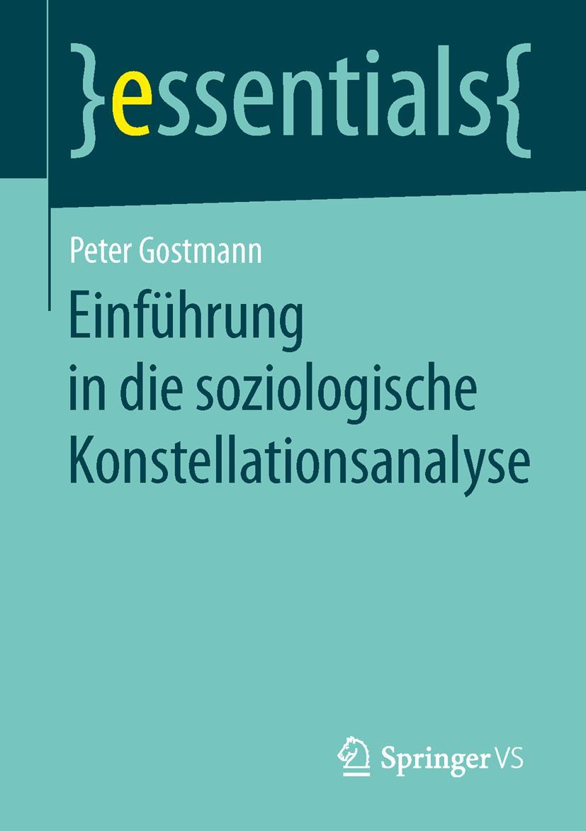 Cover: 9783658103262 | Einführung in die soziologische Konstellationsanalyse | Peter Gostmann