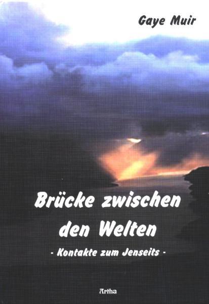 Cover: 9783895751233 | Brücke zwischen den Welten | Kontakte zum Jenseits | Gaye Muir | Buch