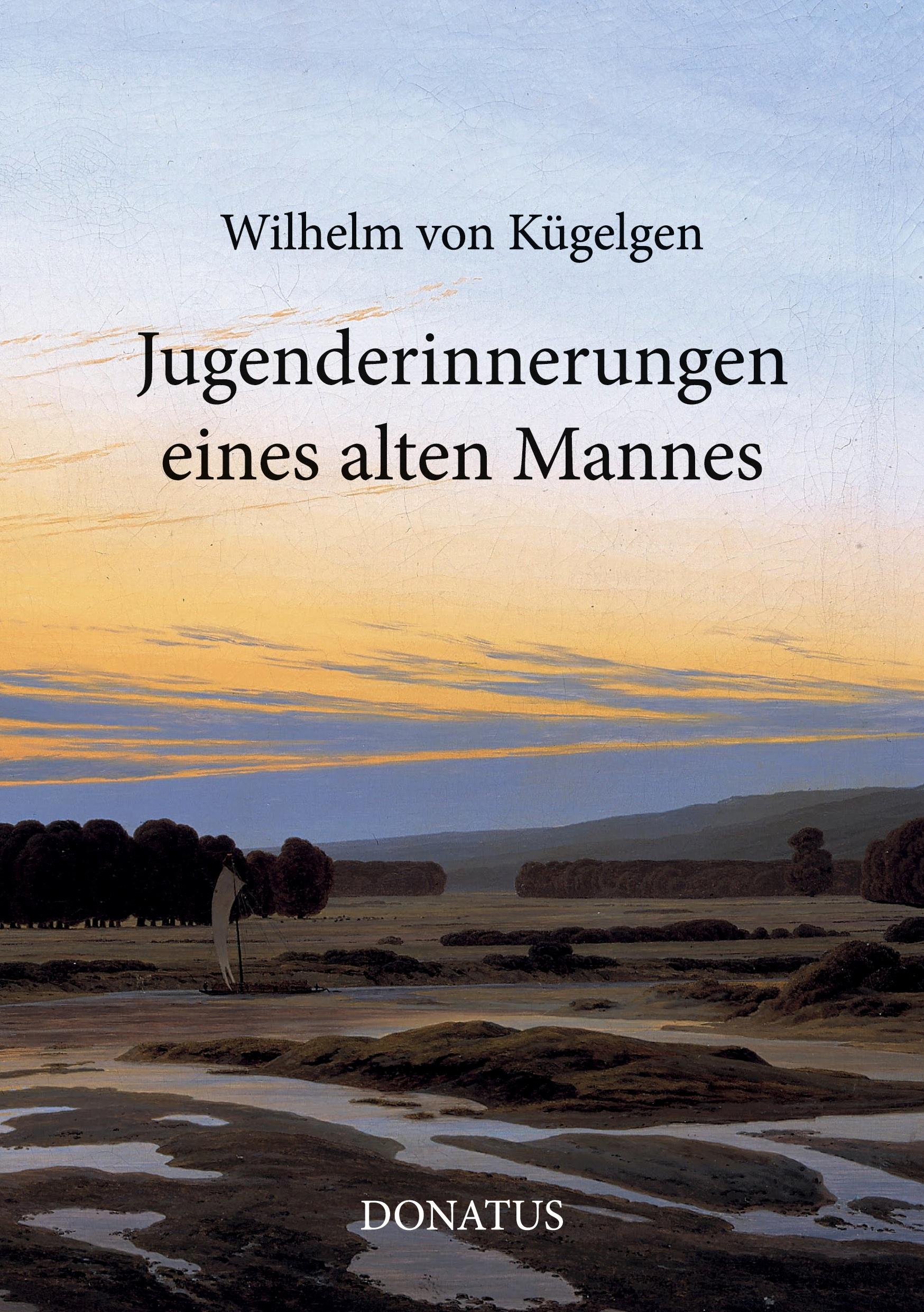 Cover: 9783946710554 | Jugenderinnerungen eines alten Mannes | Wilhelm von Kügelgen | Buch