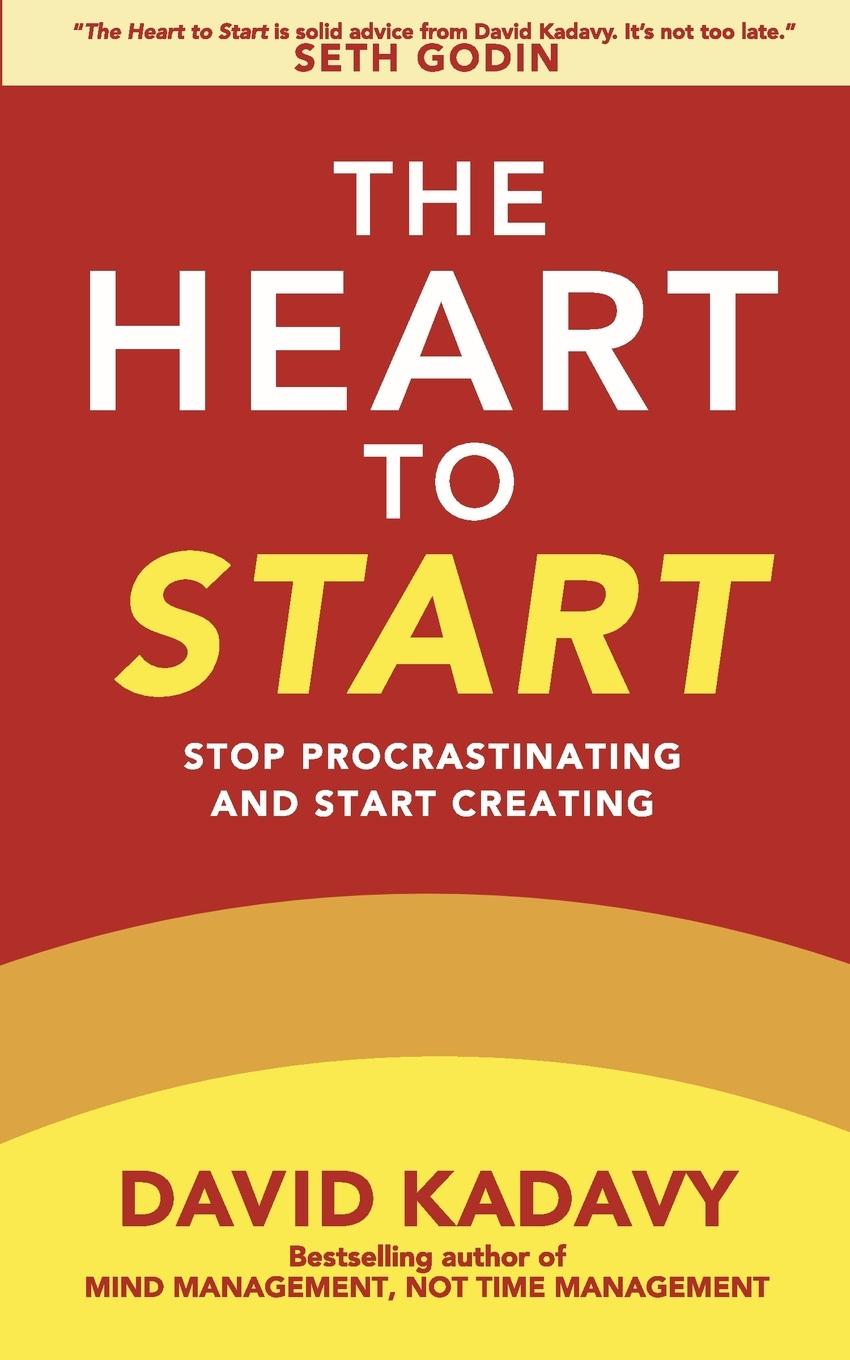 Cover: 9780692995693 | The Heart to Start | Stop Procrastinating &amp; Start Creating | Kadavy