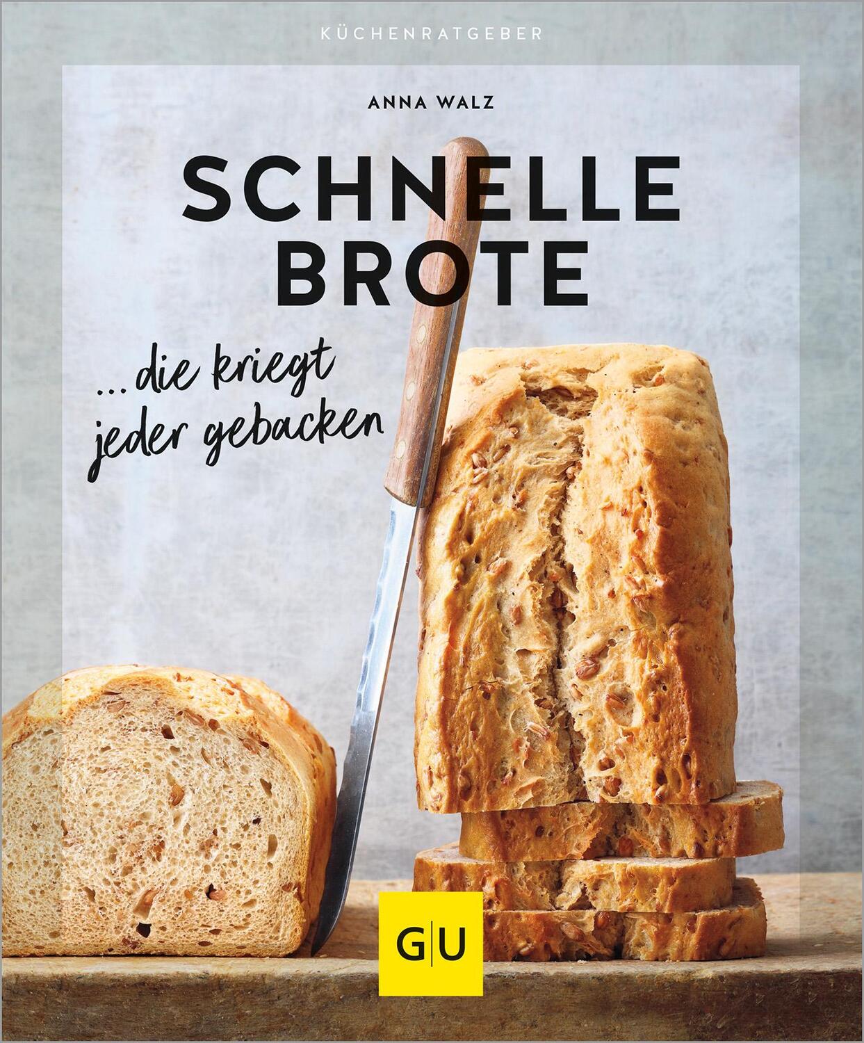 Cover: 9783833892455 | Schnelle Brote | ... die kriegt jeder gebacken | Anna Walz | Buch