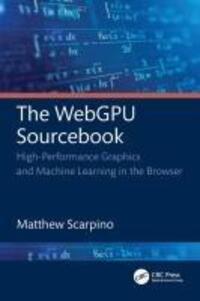 Cover: 9781032726670 | The WebGPU Sourcebook | Matthew Scarpino | Taschenbuch | Englisch