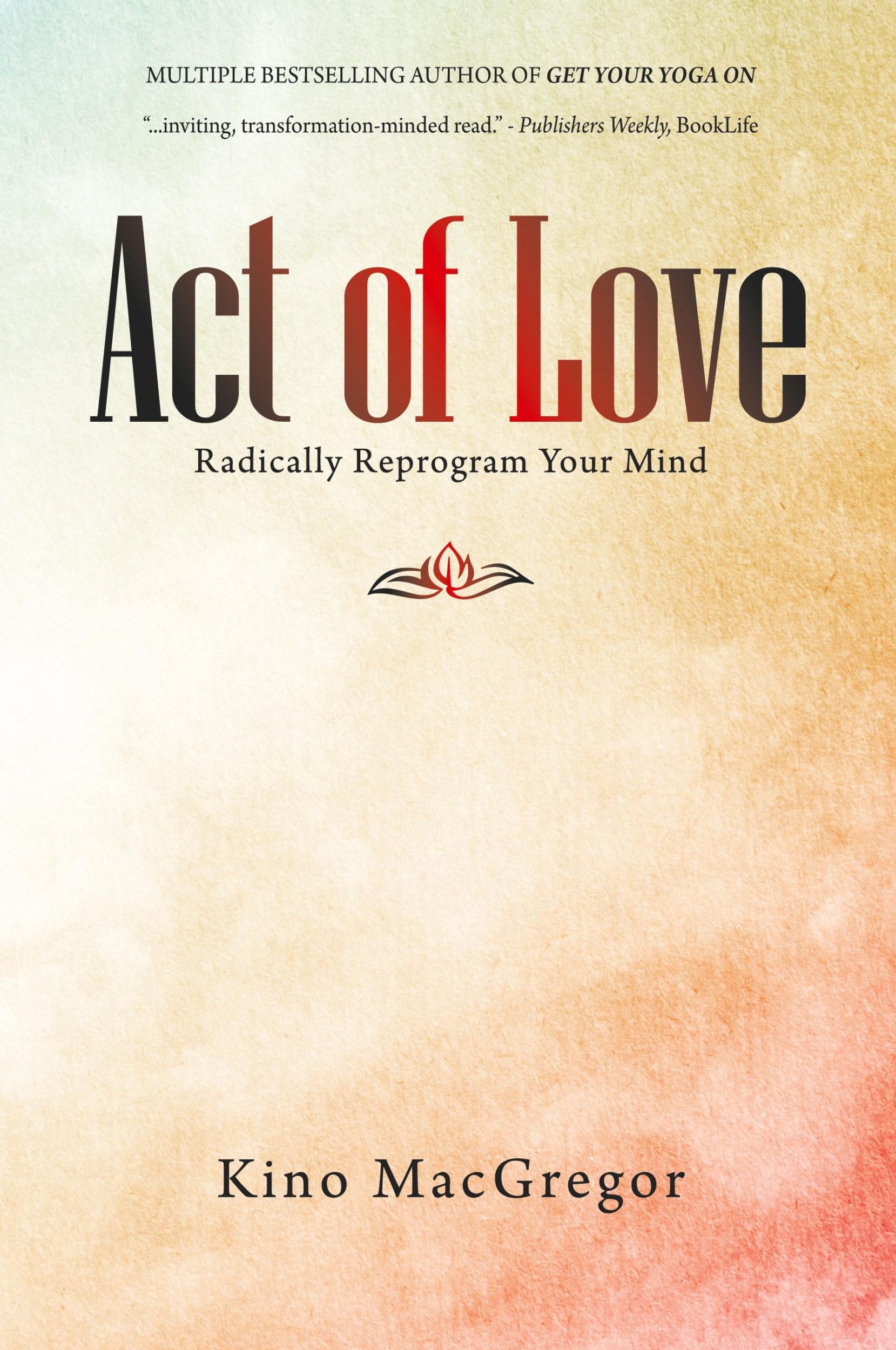 Cover: 9781982278724 | Act of Love | Radically Reprogram Your Mind | Kino Macgregor | Buch