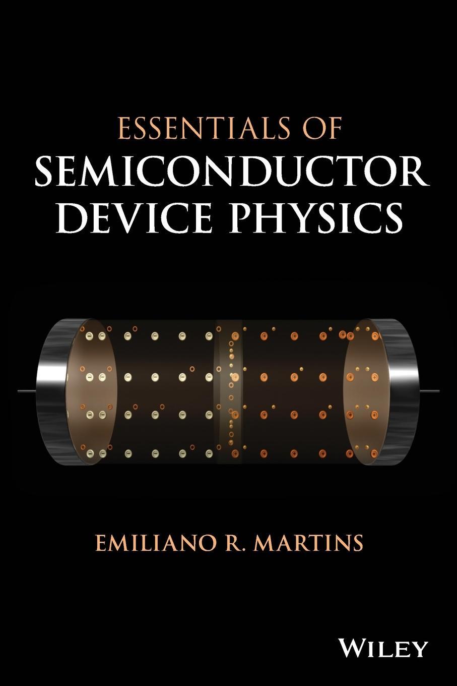 Cover: 9781119884118 | Essentials of Semiconductor Device Physics | Emiliano R. Martins