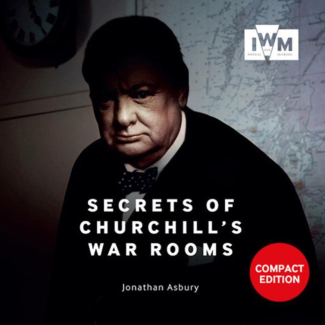 Cover: 9781912423149 | Secrets of Churchill's War Rooms: Compact Edition | Jonathan Asbury