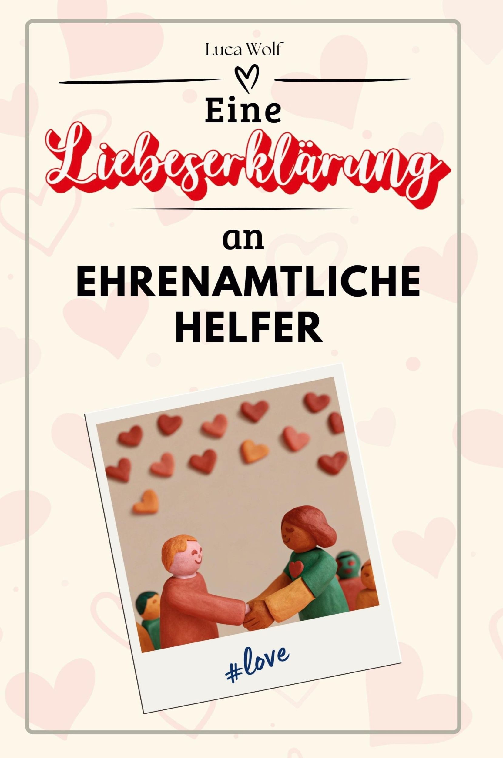 Cover: 9783759143945 | Eine Liebeserklärung an Ehrenamtliche Helfer | Luca Wolf | Taschenbuch