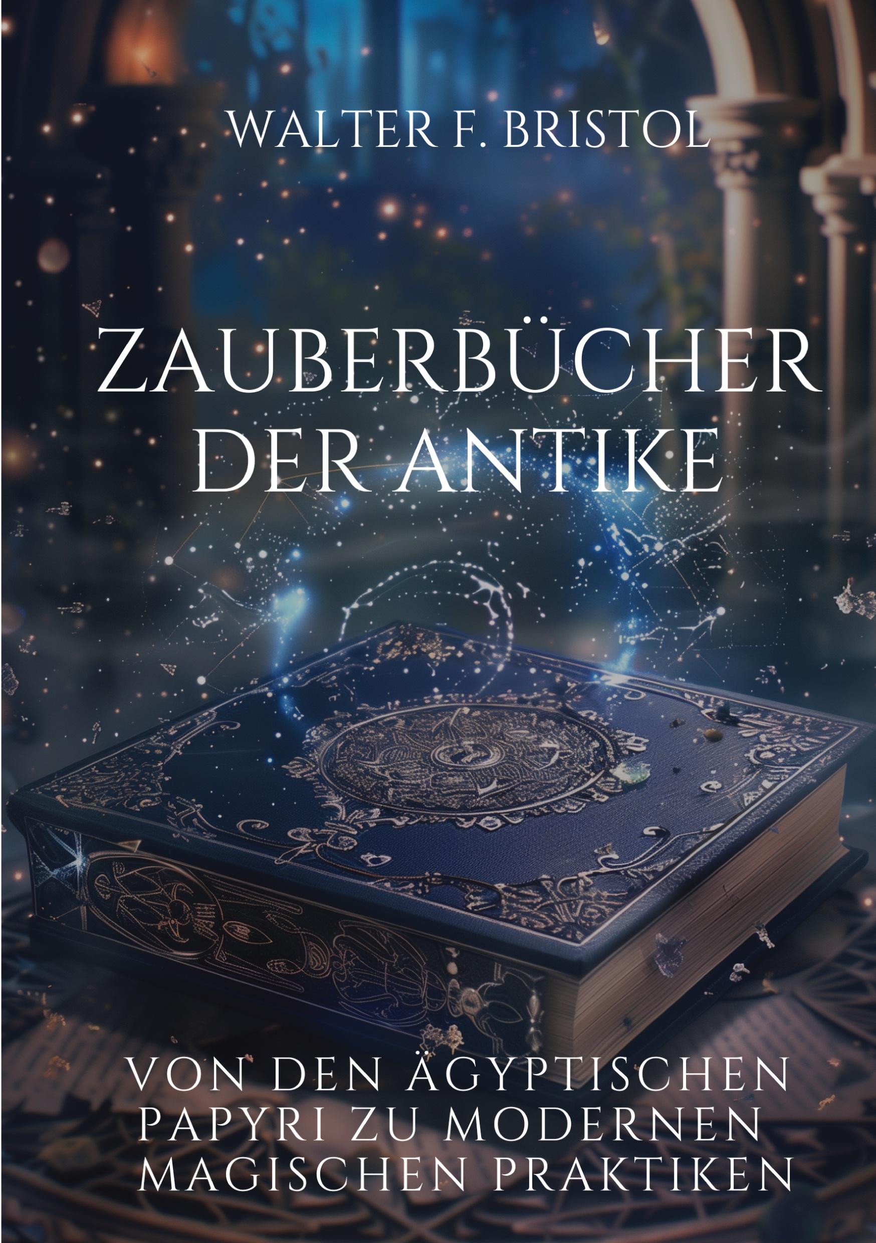 Cover: 9783384266309 | Zauberbücher der Antike | Walter F. Bristol | Taschenbuch | Paperback