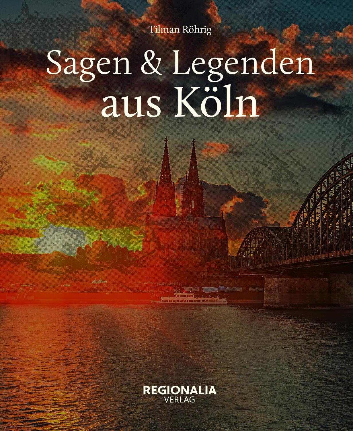 Cover: 9783939722236 | Sagen und Legenden aus Köln | Tilman Röhrig | Buch | Deutsch | 2013