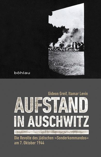 Cover: 9783412224738 | Aufstand in Auschwitz | Gideon Greif (u. a.) | Buch | 389 S. | Deutsch