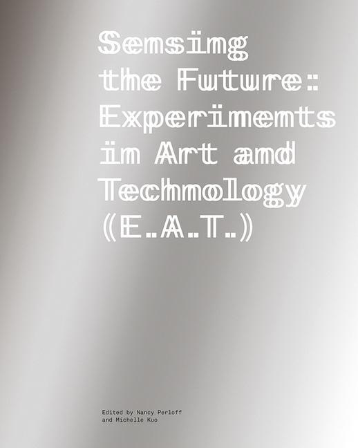 Cover: 9781606069233 | Sensing the Future | Experiments in Art and Technology (E.A.T.) | Buch