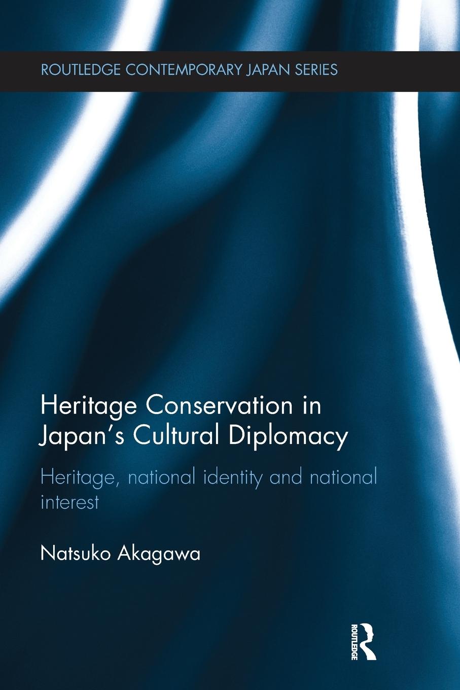 Cover: 9781138629172 | Heritage Conservation and Japan's Cultural Diplomacy | Natsuko Akagawa