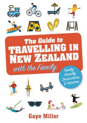 Cover: 9781869665517 | The Guide to Travelling in New Zealand with the Family | Gaye Miller