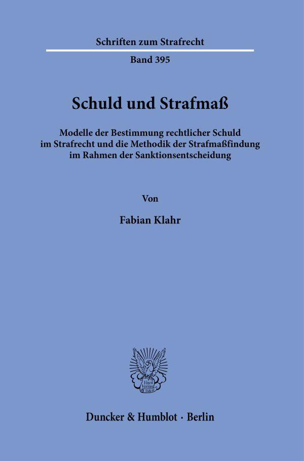 Cover: 9783428184125 | Schuld und Strafmaß | Fabian Klahr | Taschenbuch | 613 S. | Deutsch