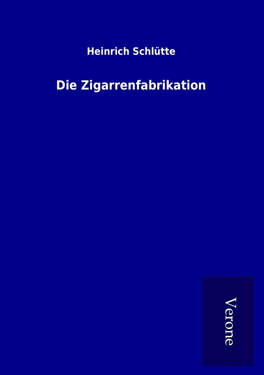 Cover: 9789925004676 | Die Zigarrenfabrikation | Heinrich Schlütte | Taschenbuch | Paperback