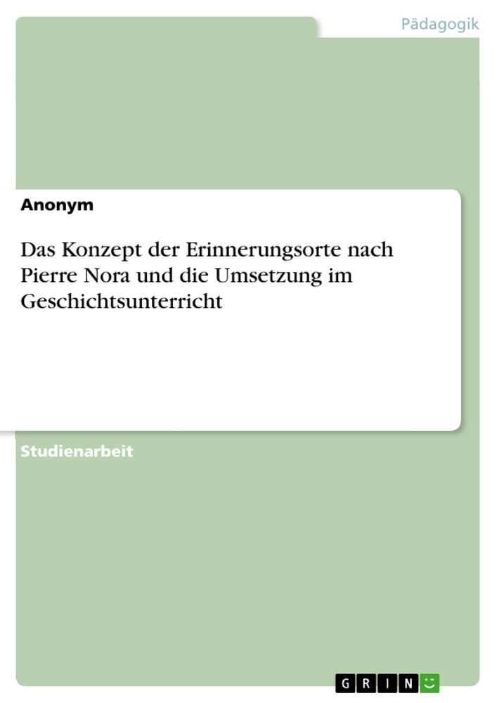 Cover: 9783346820037 | Das Konzept der Erinnerungsorte nach Pierre Nora und die Umsetzung...