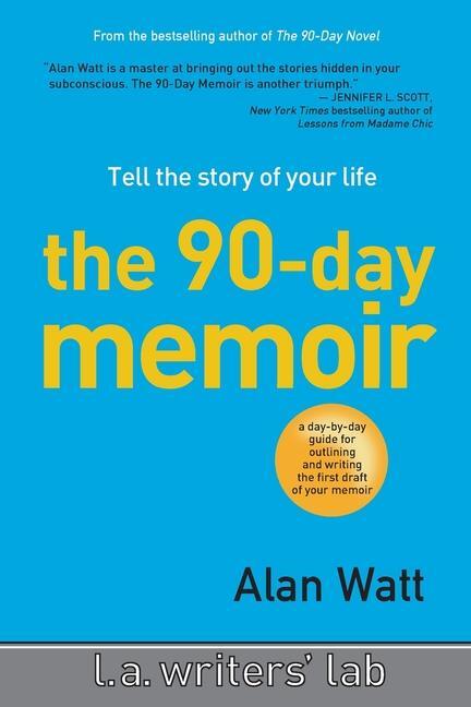 Cover: 9781937746292 | The 90-Day Memoir | Tell the Story of Your Life | Alan Watt | Buch