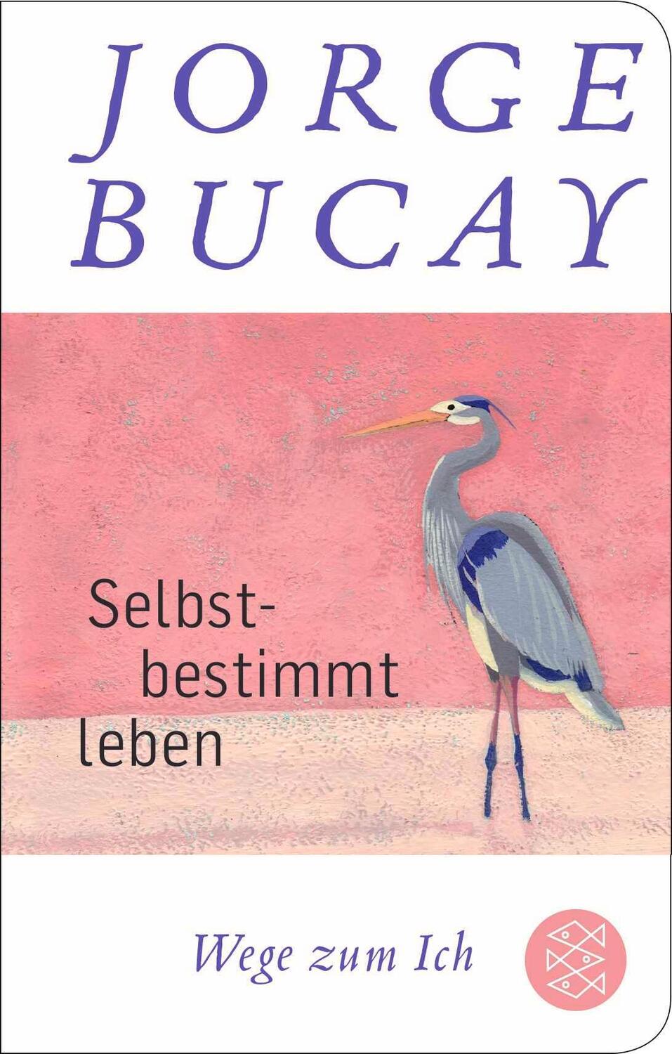 Cover: 9783596522972 | Selbstbestimmt leben | Wege zum Ich | Jorge Bucay | Buch | 208 S.