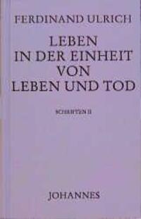 Cover: 9783894113582 | Leben in der Einheit von Leben und Tod | Ferdinand Ulrich | Buch | XL