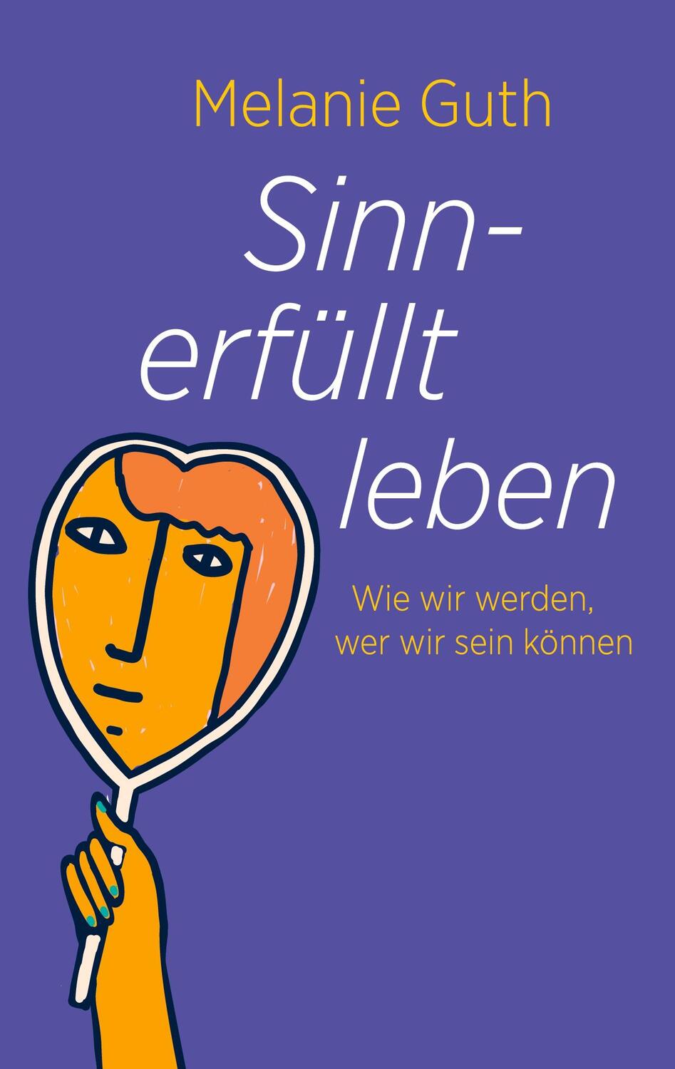 Cover: 9783347205291 | Sinnerfüllt leben | Wie wir werden, wer wir sein können | Melanie Guth