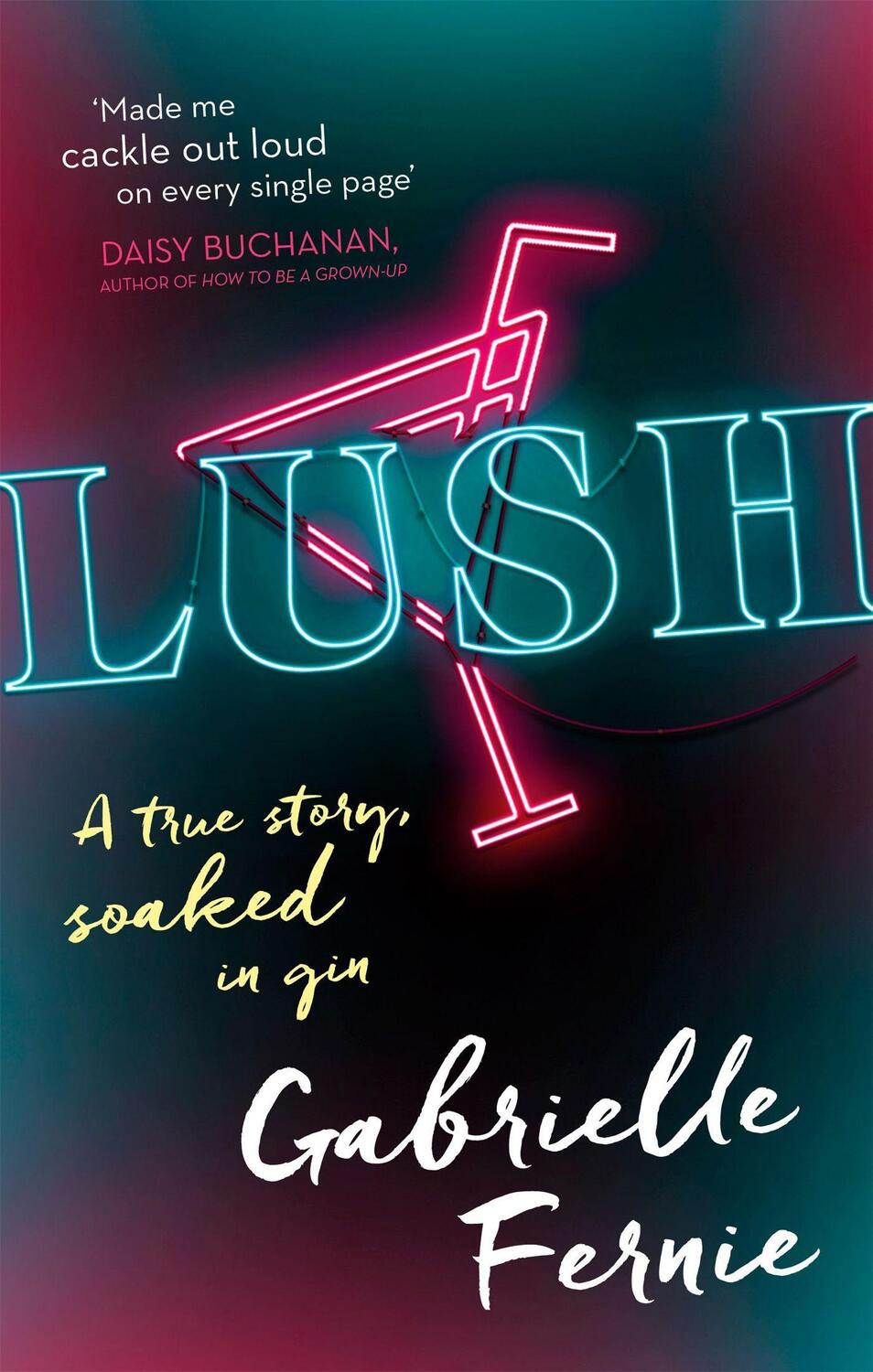 Cover: 9780751570083 | Lush | A True Story, Soaked in Gin | Gabrielle Fernie | Taschenbuch