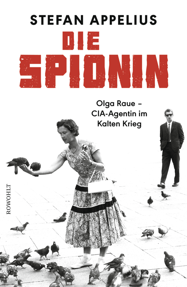 Cover: 9783498001001 | Die Spionin | Olga Raue - CIA-Agentin im Kalten Krieg | Appelius