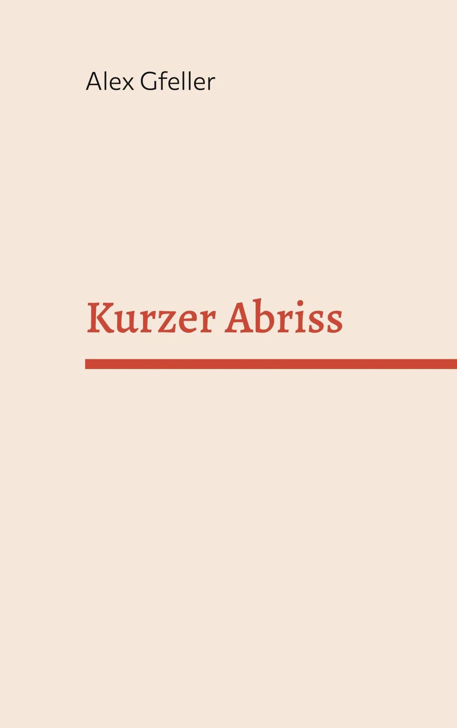 Cover: 9783754305324 | Kurzer Abriss | Alex Gfeller | Buch | HC runder Rücken kaschiert