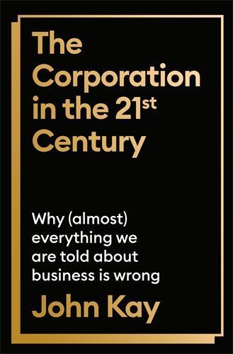 Cover: 9781805221722 | The Corporation in the Twenty-First Century | John Kay | Buch | 448 S.