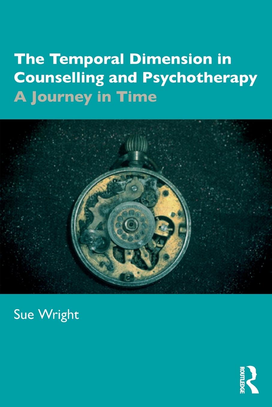 Cover: 9780367819651 | The Temporal Dimension in Counselling and Psychotherapy | Sue Wright