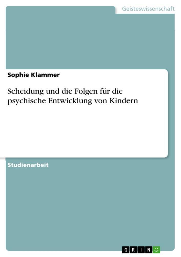 Cover: 9783656584339 | Scheidung und die Folgen für die psychische Entwicklung von Kindern