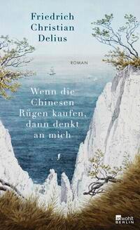 Cover: 9783737100762 | Wenn die Chinesen Rügen kaufen, dann denkt an mich | Delius | Buch