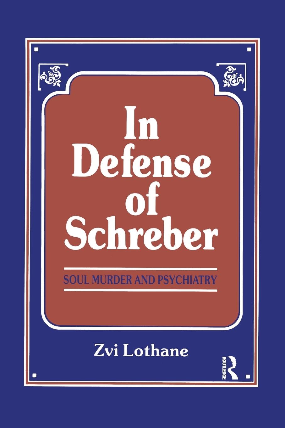 Cover: 9781138872295 | In Defense of Schreber | Soul Murder and Psychiatry | Lothane | Buch