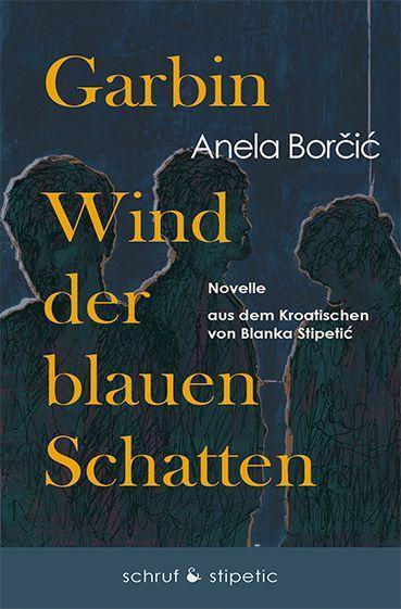 Cover: 9783944359670 | Garbin - Wind der blauen Schatten | Novelle | Anela Borcic | Buch