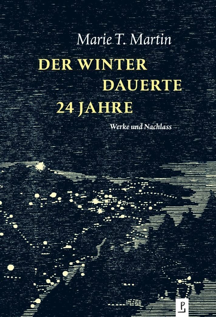 Cover: 9783948305260 | Der Winter dauerte 24 Jahre | Werke und Nachlass | Marie T. Martin